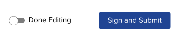 A completed form showing the 'Done Editing' toggle highlighted, as an alternative to Sign and Submit